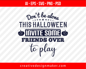 Don't be alone this Halloween Print Ready Editable T-Shirt SVG Design!