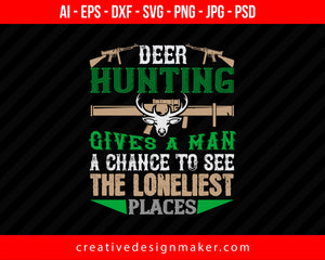 Deer Hunting Give A Man Change Of Print Ready Editable T-Shirt SVG Design!