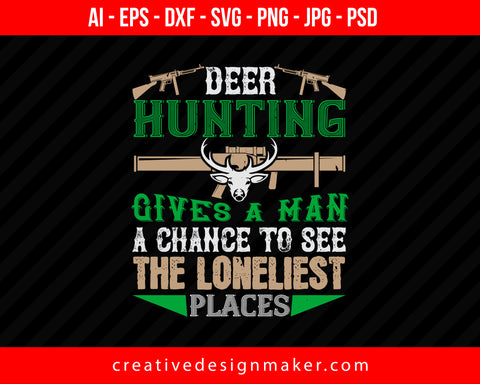 Deer Hunting Give A Man Change Of Print Ready Editable T-Shirt SVG Design!