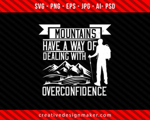 Mountains have a way of dealing with overconfidence Climbing Print Ready Editable T-Shirt SVG Design!