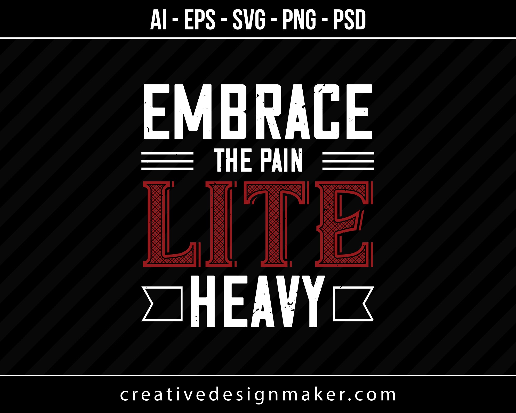 Embrace The Pain Lite Heavy Gym Print Ready Editable T-Shirt SVG Design!