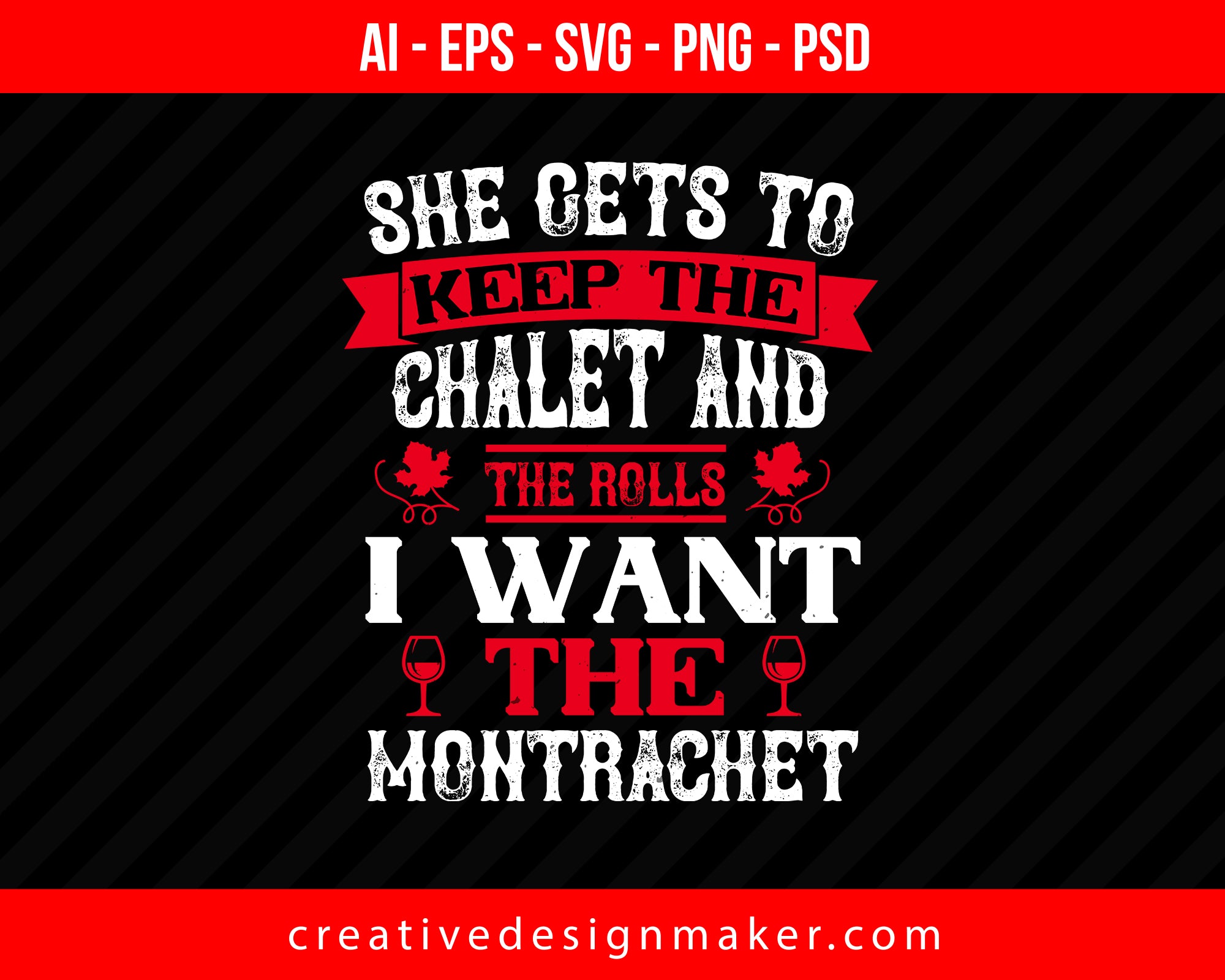 She Gets To Keep The Chalet And The Rolls Wine Print Ready Editable T-Shirt SVG Design!