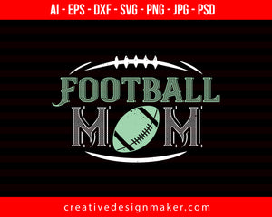 Football Mom Print Ready Editable T-Shirt SVG Design!