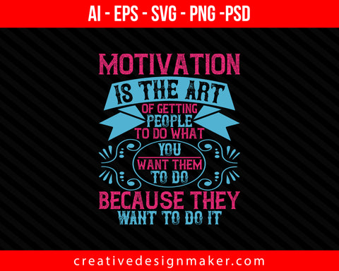 Motivation is the art of getting people to do Easter Print Ready Editable T-Shirt SVG Design!