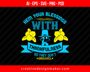 Hem your blessings with thankfulness so they don’t unravel Print Ready Editable T-Shirt SVG Design!