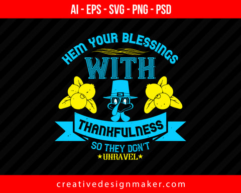 Hem your blessings with thankfulness so they don’t unravel Print Ready Editable T-Shirt SVG Design!