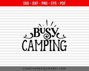 Busy Camping Print Ready Editable T-Shirt SVG Design!