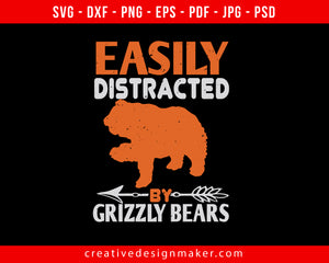 easily distracted by grizzly bears 01 Bears Print Ready Editable T-Shirt SVG Design!