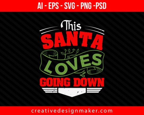 This Santa Loves Going Down Christmas Print Ready Editable T-Shirt SVG Design!