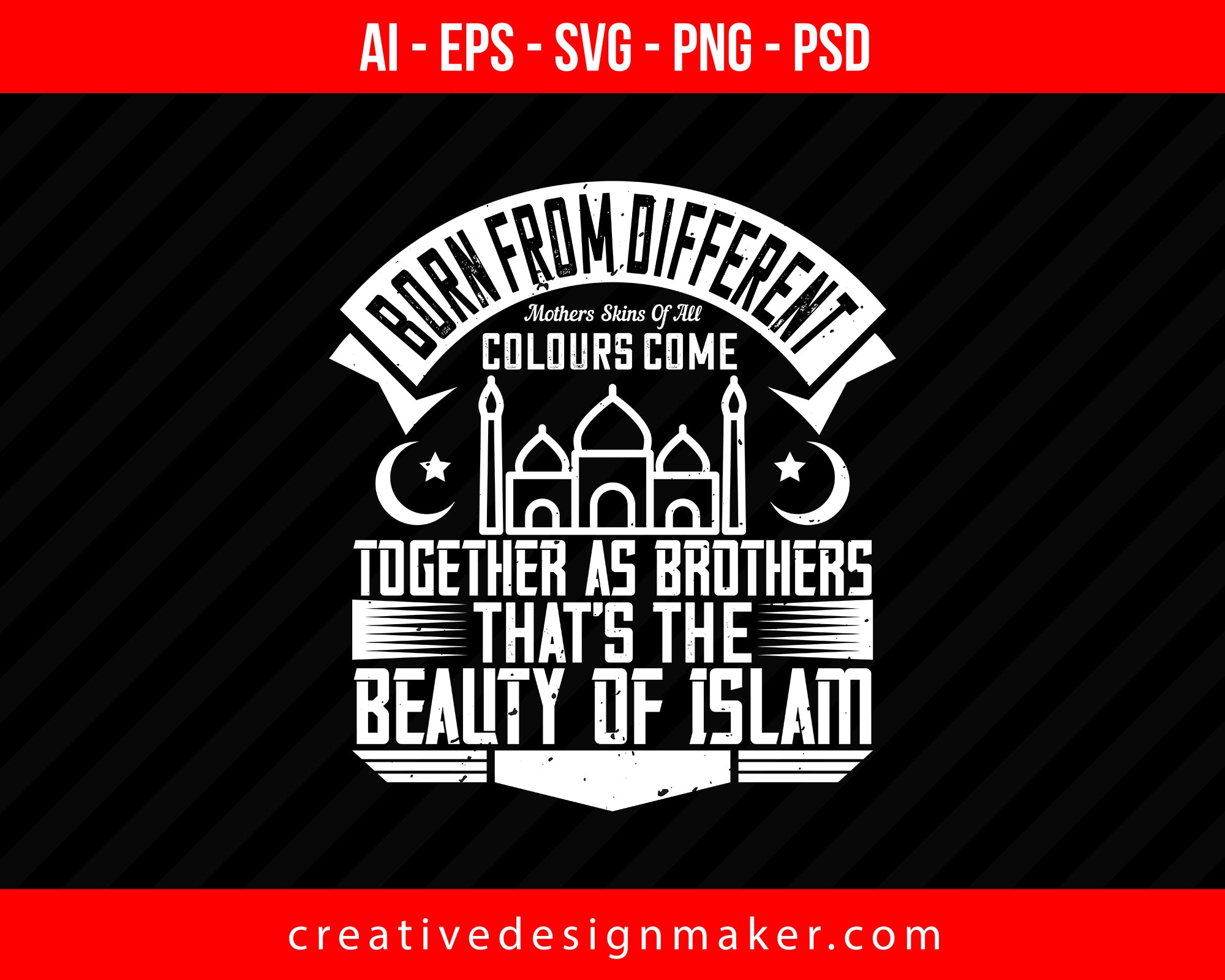 Born from different mothers skins of all colours come together as brothers . that’s the beauty of Islam Islamic Print Ready Editable T-Shirt SVG Design!