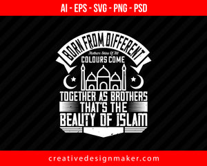 Born from different mothers skins of all colours come together as brothers . that’s the beauty of Islam Islamic Print Ready Editable T-Shirt SVG Design!