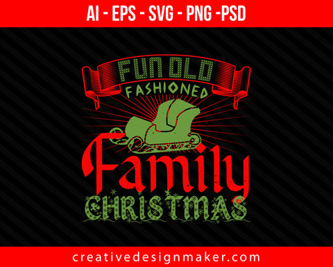 Fun Old Fashioned Family Christmas Print Ready Editable T-Shirt SVG Design!