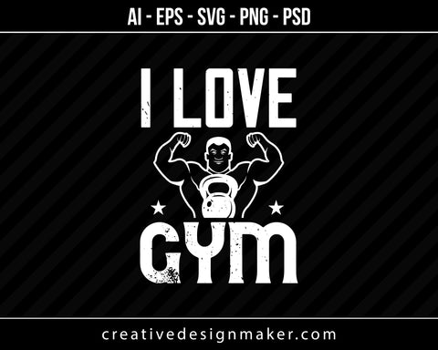 I Love Gym Print Ready Editable T-Shirt SVG Design!