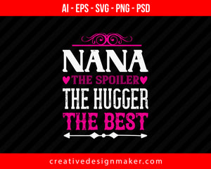 Nana The Spoiler The Hugger The Best Print Ready Editable T-Shirt SVG Design!