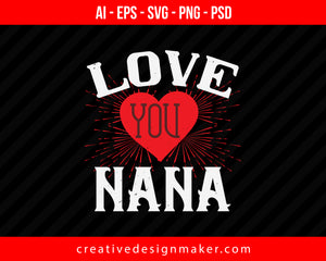 Love You Nana Print Ready Editable T-Shirt SVG Design!