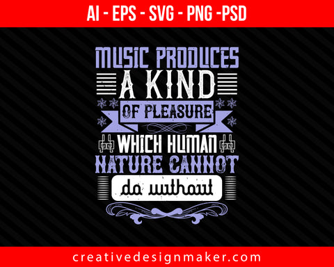 Music produces a kind of pleasure which human nature cannot do without Violin Print Ready Editable T-Shirt SVG Design!