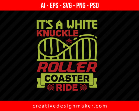 It's a white-knuckle roller-coaster ride Print Ready Editable T-Shirt SVG Design!