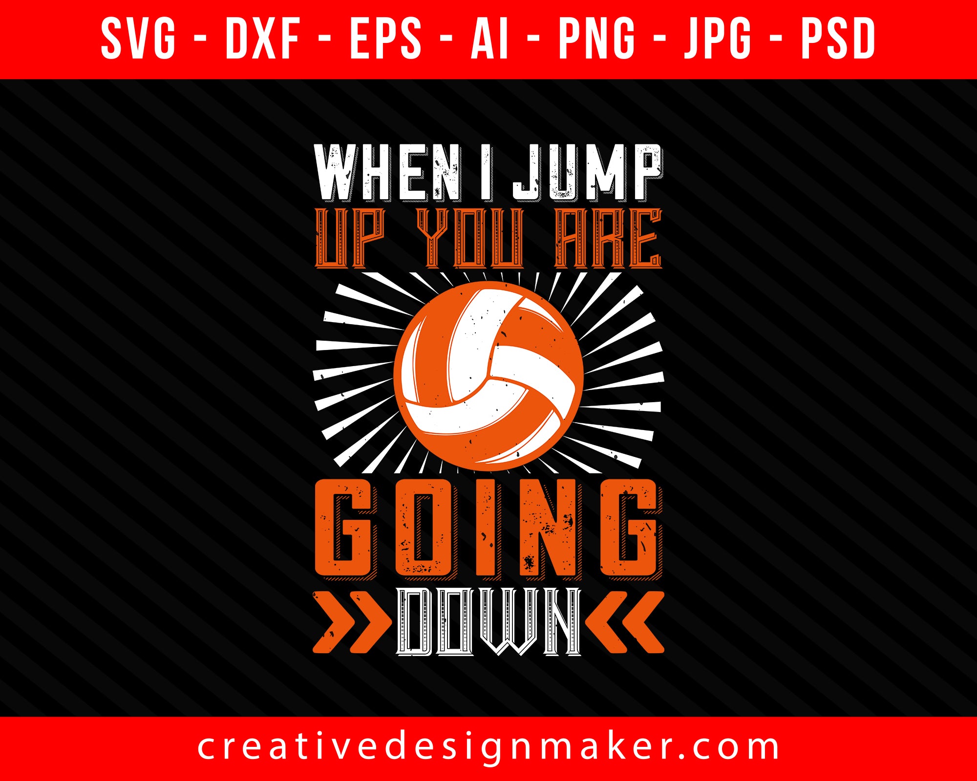 When I jump up you are going down Volleyball Print Ready Editable T-Shirt SVG Design!