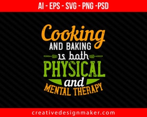 Cooking and baking is both physical and mental therapy Print Ready Editable T-Shirt SVG Design!