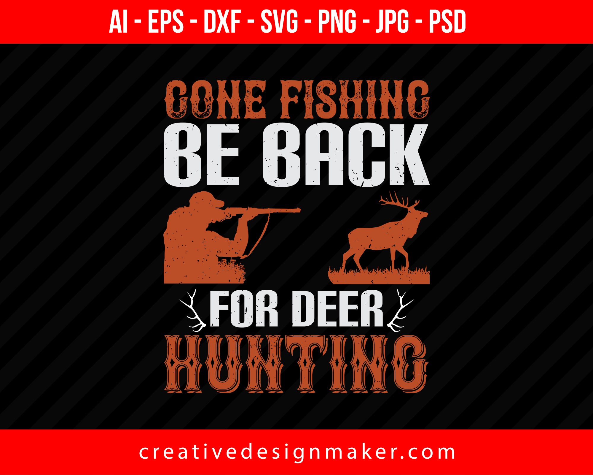 Gone Fishing Be Back For Deer Hunting Print Ready Editable T-Shirt SVG Design!