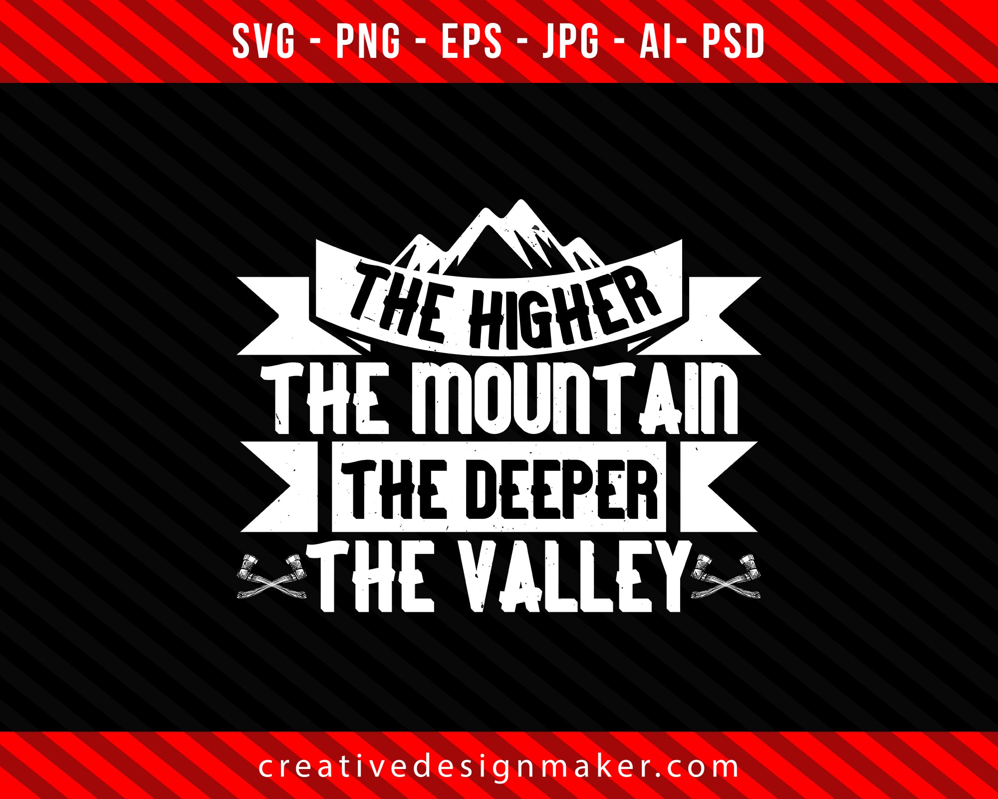 The higher the mountain, the deeper the valley Climbing Print Ready Editable T-Shirt SVG Design!