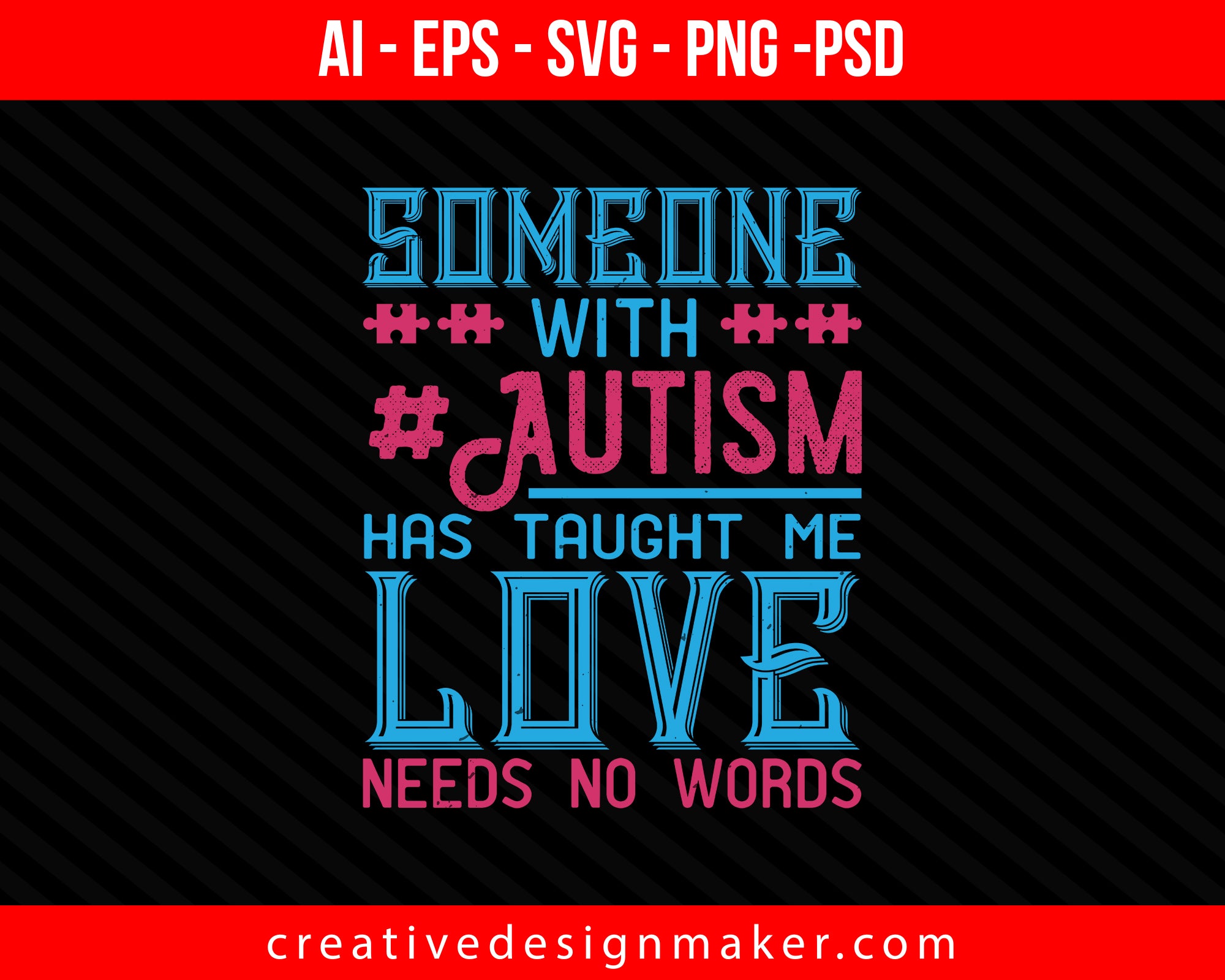 Someone with #Autism has taught me love needs no words Print Ready Editable T-Shirt SVG Design!