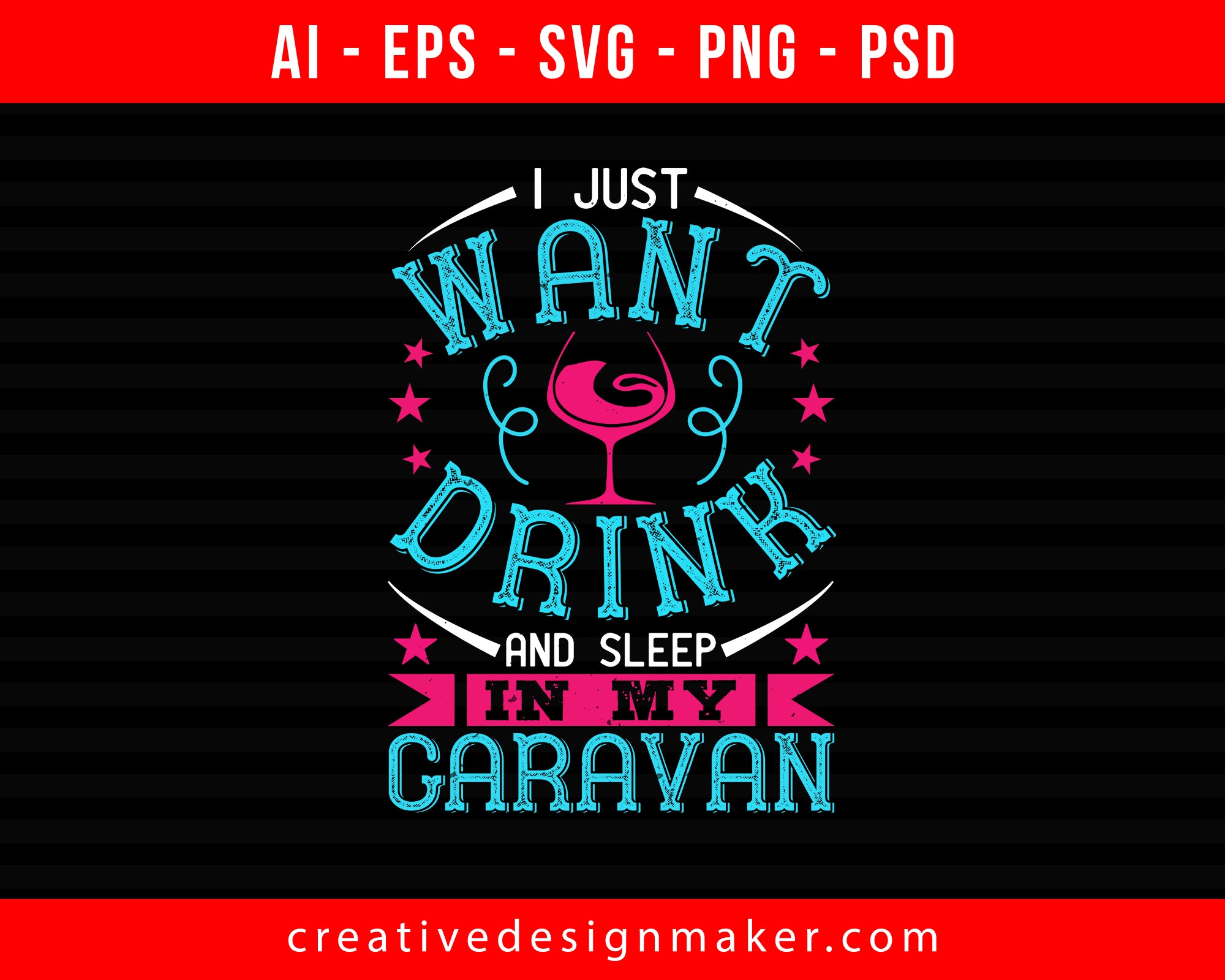 I just want drink Wine and sleep in my caravan Print Ready Editable T-Shirt SVG Design!