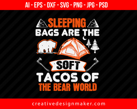 Sleeping Bags Are The Soft Tacos Of The Bear World Hiking Print Ready Editable T-Shirt SVG Design!