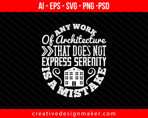 Any work of architecture Architect Print Ready Editable T-Shirt SVG Design!