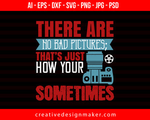 There Are No Bad Pictures Photography Print Ready Editable T-Shirt SVG Design!