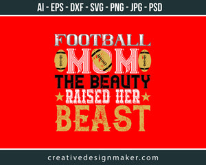 Football Mom The Beauty Football Print Ready Editable T-Shirt SVG Design!