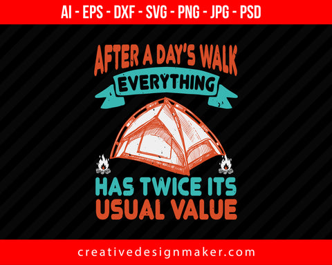 After A Day’s Walk, Everything Has Twice Its Usual Value Hiking Print Ready Editable T-Shirt SVG Design!