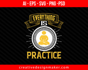 Everything is practice Coaching Print Ready Editable T-Shirt SVG Design!
