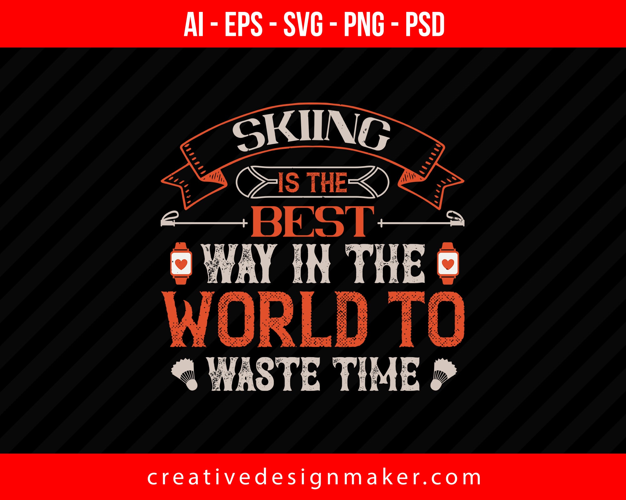 Skiing is the best way in the world to waste time Print Ready Editable T-Shirt SVG Design!