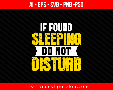if found sleeping do not disturb Print Ready Editable T-Shirt SVG Design!