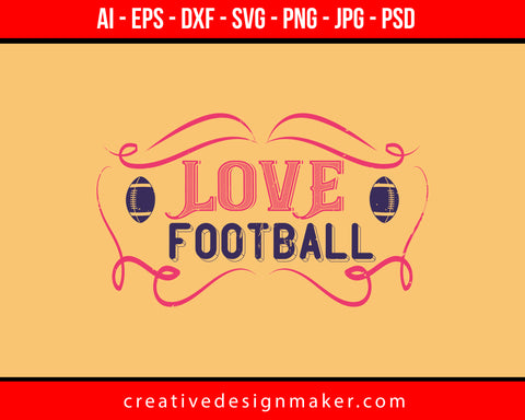 Love Football Print Ready Editable T-Shirt SVG Design!