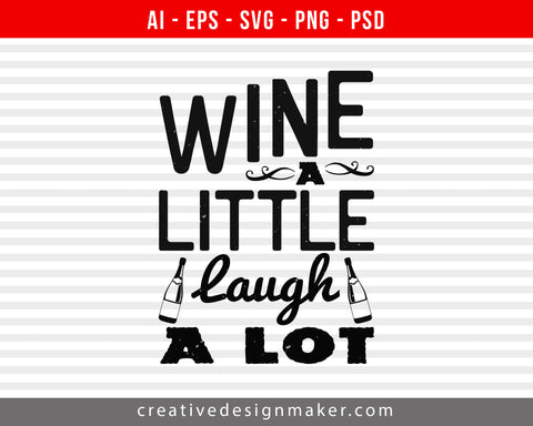 wine a little laugh a lot wine Print Ready Editable T-Shirt SVG Design!