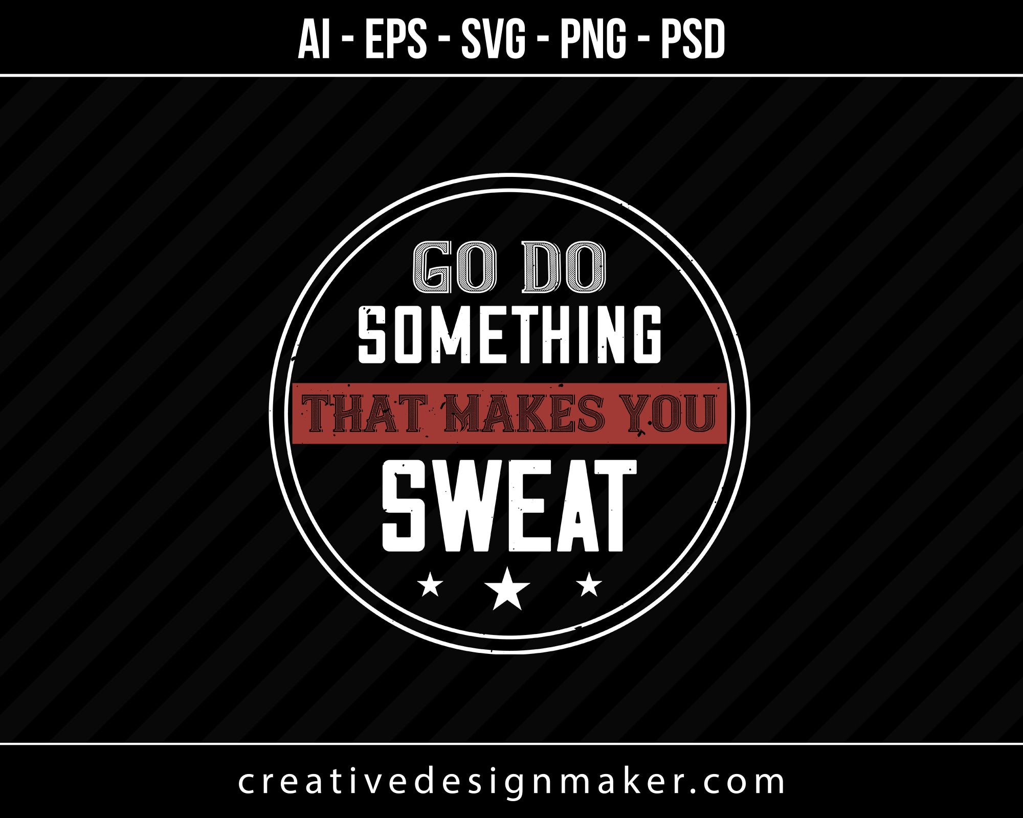 Go Do Something That Makes You Sweat Gym Print Ready Editable T-Shirt SVG Design!