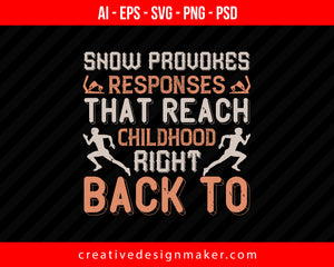 Snow provokes responses that reach right back to childhood Skiing Print Ready Editable T-Shirt SVG Design!