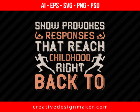 Snow provokes responses that reach right back to childhood Skiing Print Ready Editable T-Shirt SVG Design!