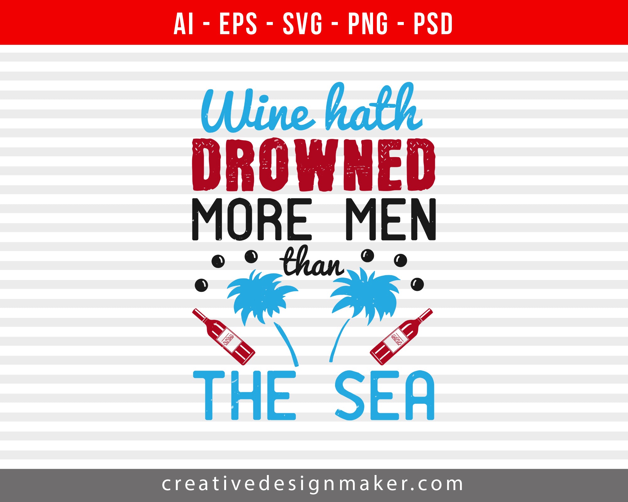 Wine hath drowned more men than the sea Print Ready Editable T-Shirt SVG Design!