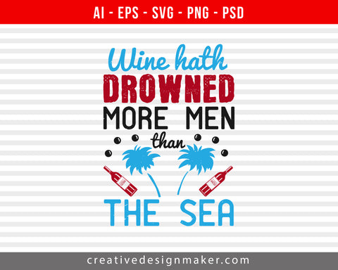 Wine hath drowned more men than the sea Print Ready Editable T-Shirt SVG Design!