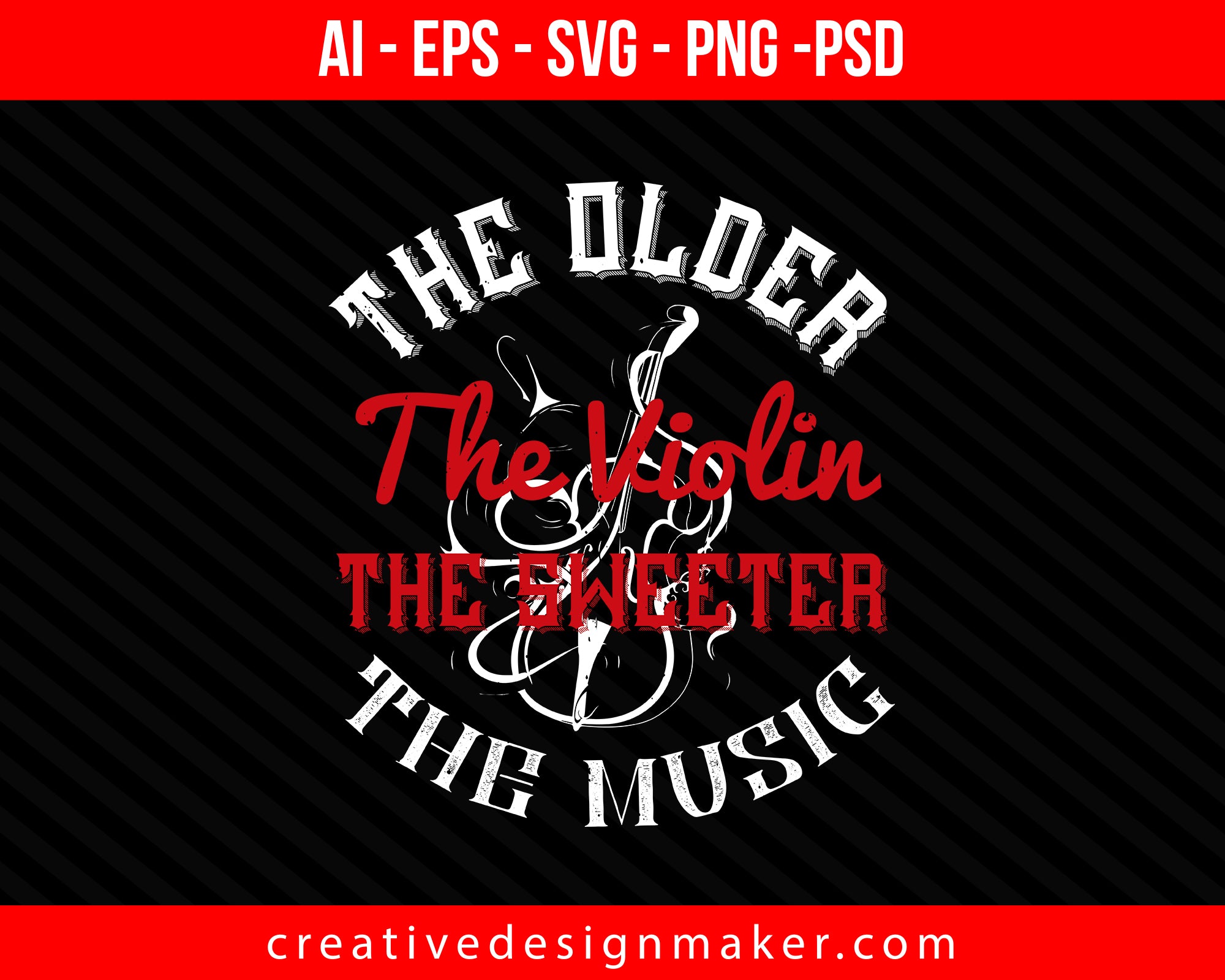 The older the violin, the sweeter the music Print Ready Editable T-Shirt SVG Design!