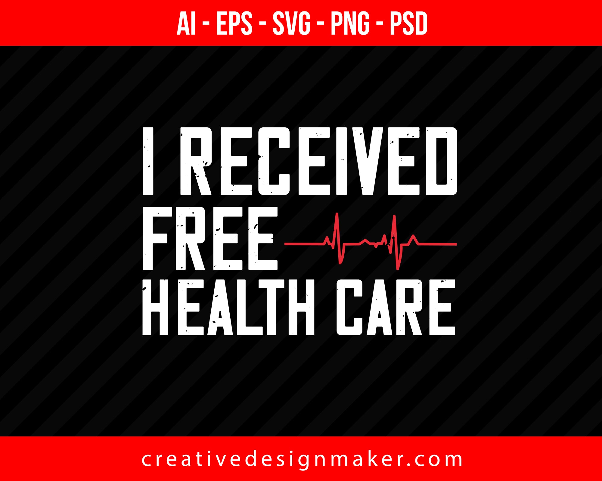 I Received Free Health Care World Health Print Ready Editable T-Shirt SVG Design!