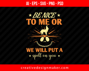 Be Nice To Me Or We Will Put A Spell On You Halloween Print Ready Editable T-Shirt SVG Design!