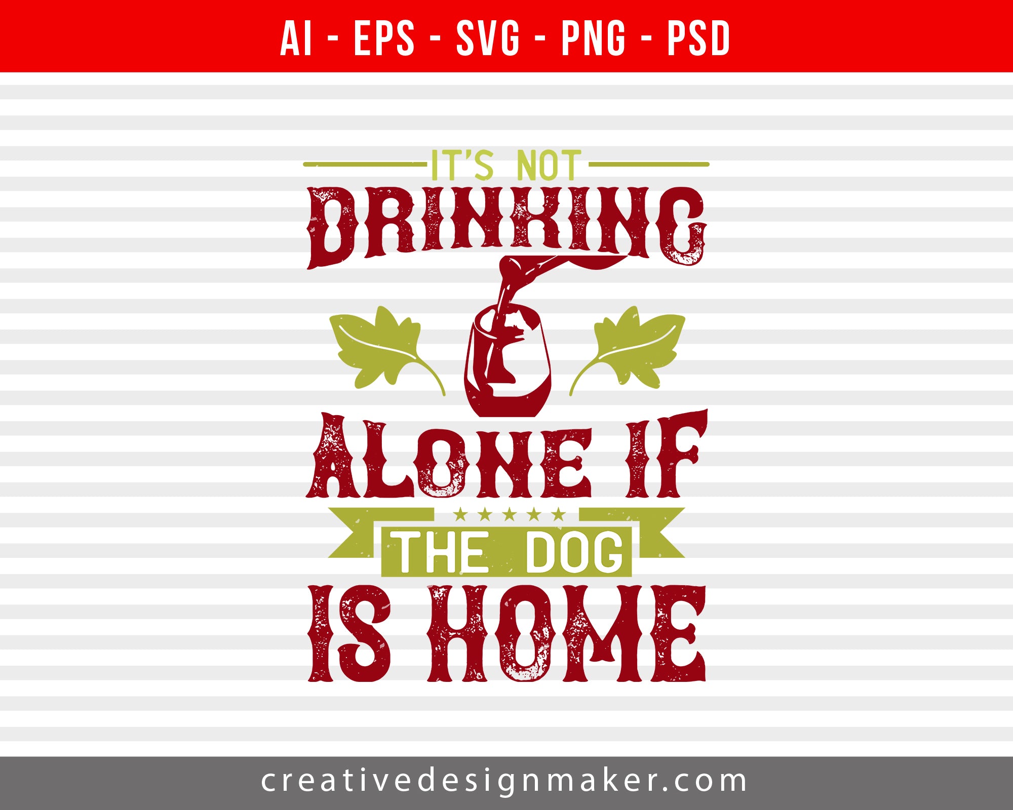 It’s not drinking alone if the dog is home Wine Print Ready Editable T-Shirt SVG Design!