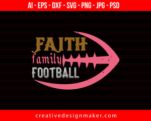 Faith Family Football Print Ready Editable T-Shirt SVG Design!