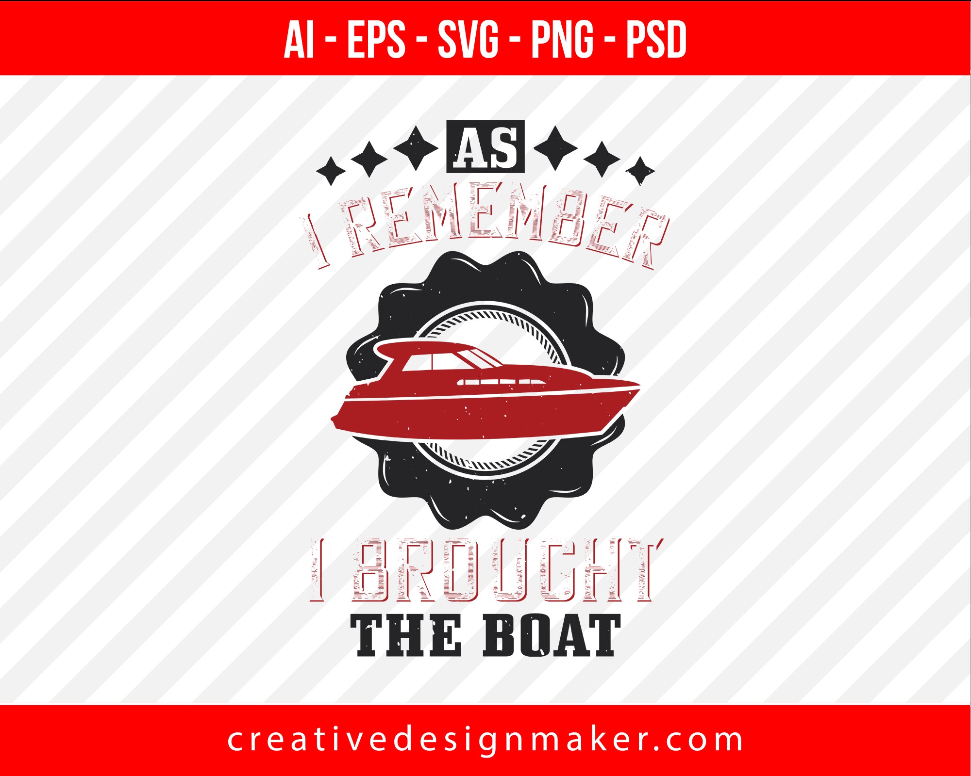 As I remember, I brought the boat Vehicles Print Ready Editable T-Shirt SVG Design!