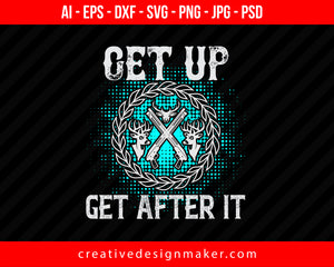 Get Up Get After It Hunting Print Ready Editable T-Shirt SVG Design!