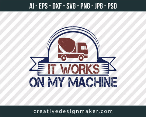 It Work On My Machine Engineer Print Ready Editable T-Shirt SVG Design!